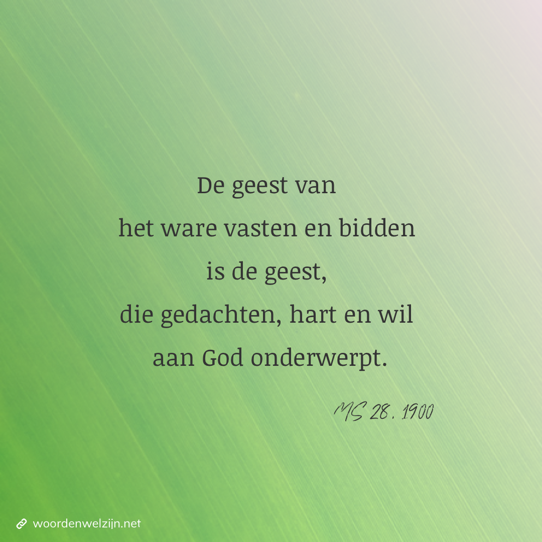 Quote vasten en bidden MS28, 1900 Ellen White