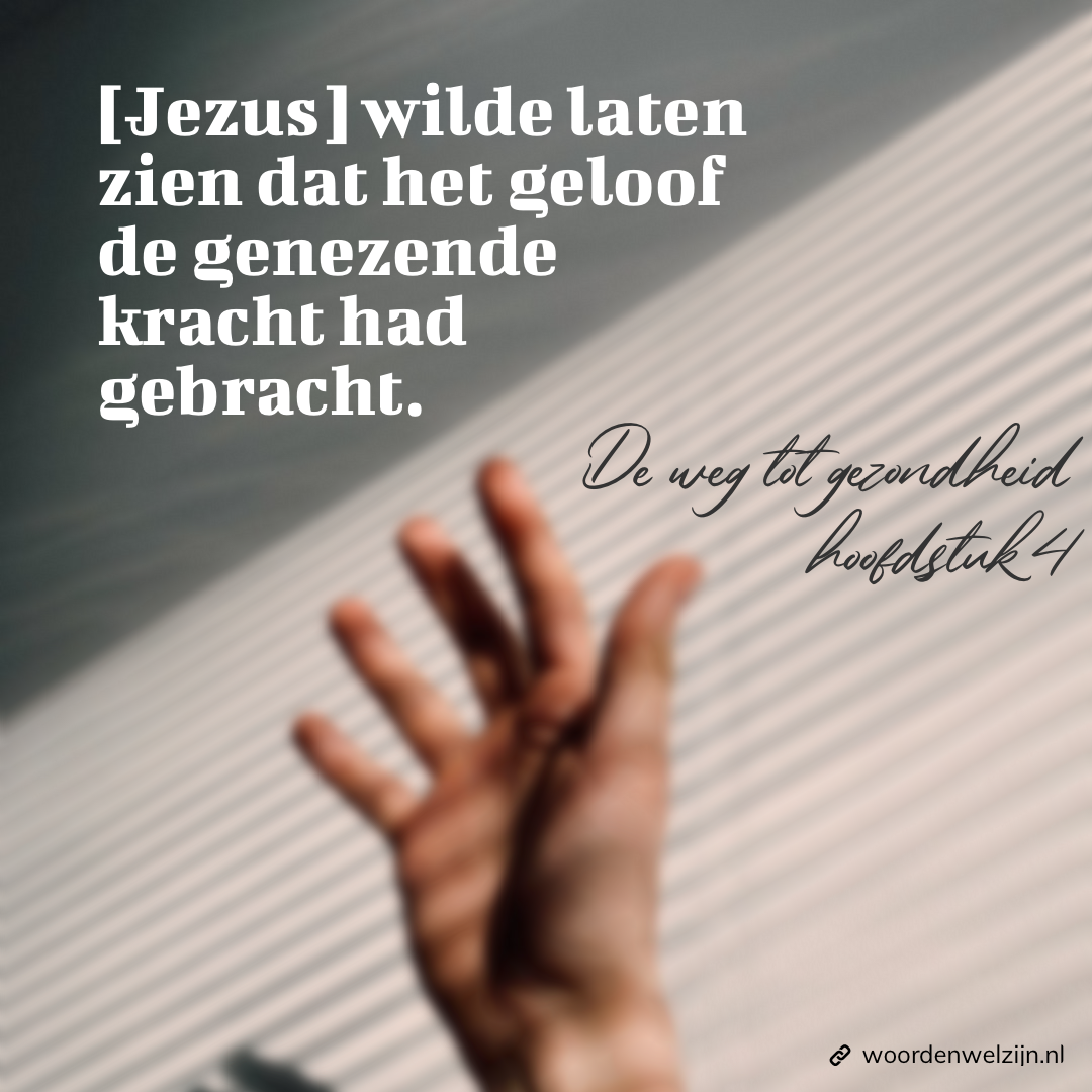 Overdenking geloof heeft genezende kracht, de weg tot gezondheid Ellen White bloedvloeiende vrouw