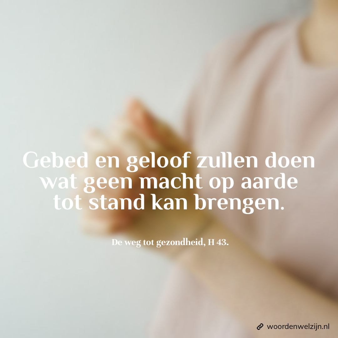 Quote gebed en geloof, de weg tot gezondheid, Ellen White