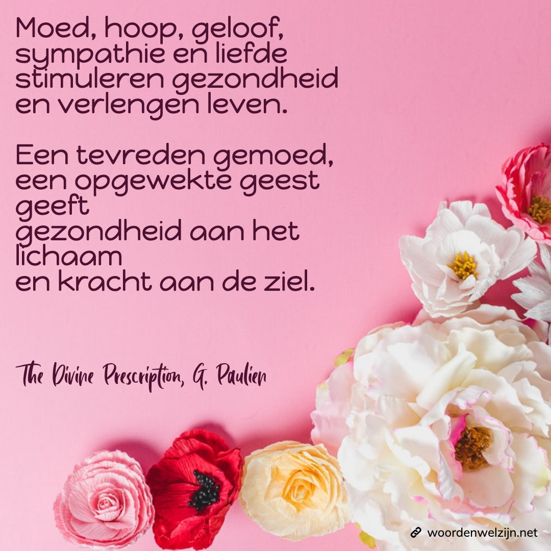 Quote genezing bevorderen: Moed, hoop, geloof, sympathie en liefde stimuleren gezondheid en verlengen leven.