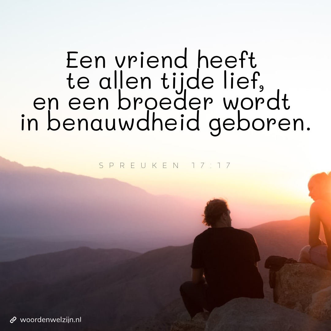 Bijbeltekst Spreuken 17:17 spr17:17 vriend broeder vriendschap trouw loyaliteit Bijbel Ellen White citaat karakter eindtijd wederkomst van Jezus