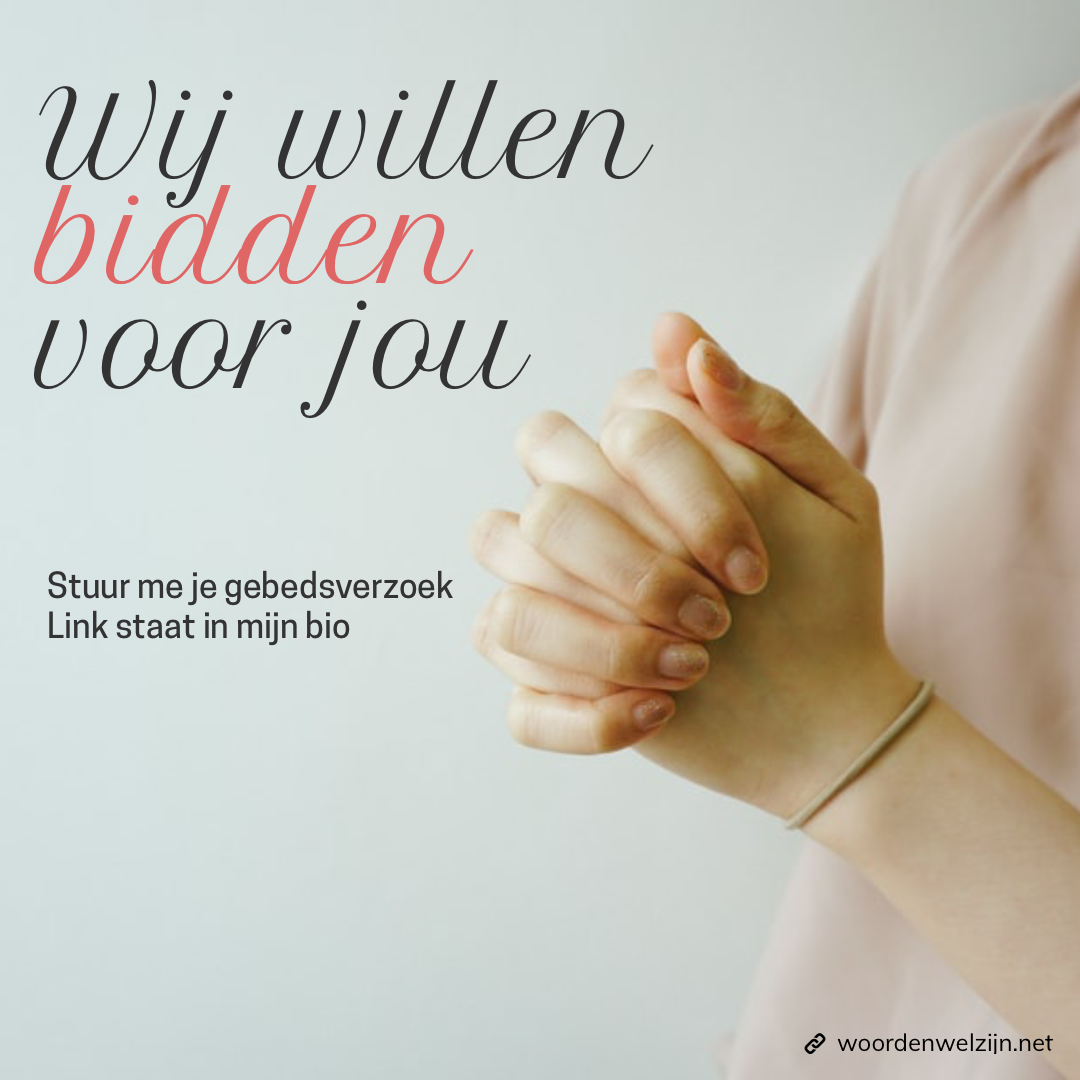 Wij willen bidden voor jou, gebedsverzoeken, bid voor mij